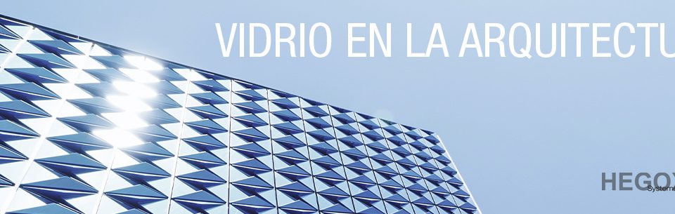 Vidrio en la arquitectura