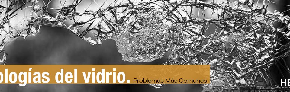 patologías del vidrio