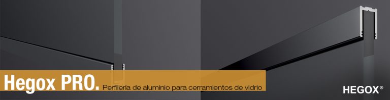 Hegox Pro. Perfilería de aluminio para cerramientos de vidrio