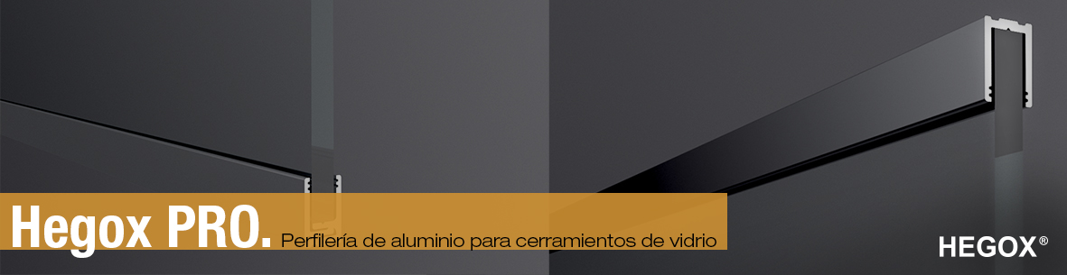 Hegox Pro. Perfilería de aluminio para cerramientos de vidrio